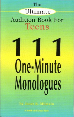 The Ultimate Audition Book for Teens (Young Actors Series): 111 One-Minute Monologues