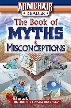 Armchair Reader: The Book of Myths and Misconceptions