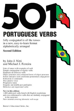 501 Portuguese Verbs: Fully Conjugated in All the Tenses, in a New Easy-To-Learn Format, Alphabetically Arranged
