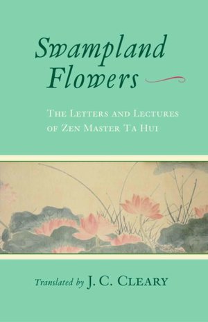 Swampland Flowers: The Letters and Lectures of Zen Master Ta Hui