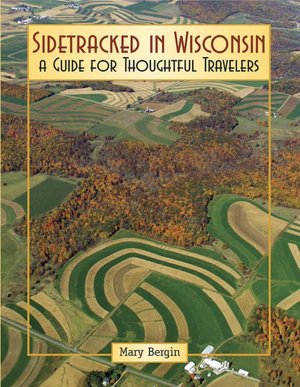 Sidetracked in Wisconsin: A Guide for Thoughtful Travelers