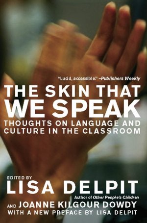 Skin That We Speak: Thoughts on Language and Culture in the Classroom, New Edition