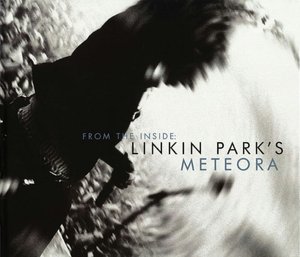 From the Inside: Linkin Parks Meteora