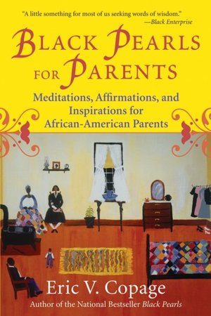 Black Pearls for Parents: Meditations, Affirmations, and Inspirations for African-American Parents