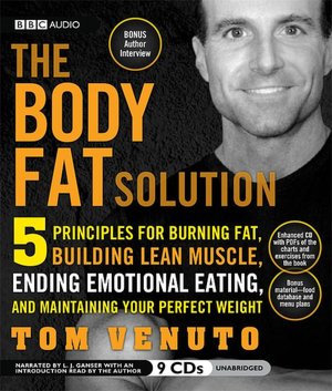 The Body Fat Solution: Five Principles for Burning Fat, Building Lean Muscle, Ending Emotional Eating, and Maintaining Your Perfect Weight