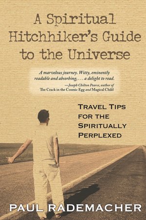 A Spiritual Hitchhiker's Guide to the Universe: Travel Tips for the Spiritually Perplexed