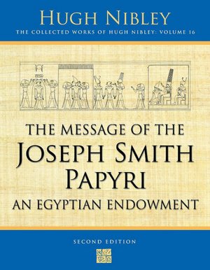 The Message of the Joseph Smith Papyri: An Egyptian Endowment