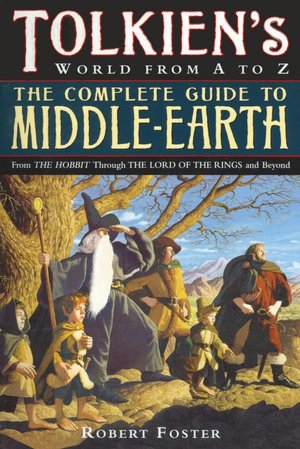 The Complete Guide to Middle-Earth: From The Hobbit Through The Lord of the Rings and Beyond
