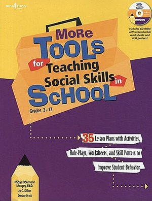 More Tools for Teaching Social Skills in School: Lesson Plans, Role Plays, Activities, Worksheets and Posters to Improve Student Behavior