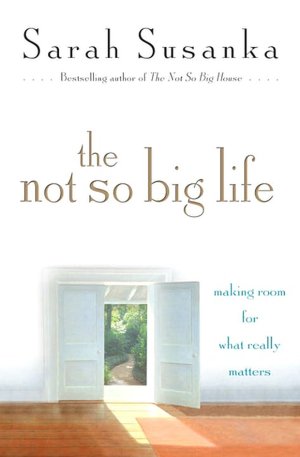 Not So Big Life: Making Room for What Really Matters