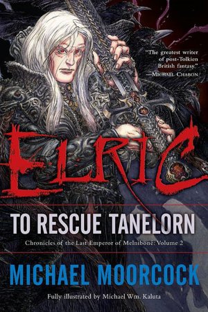 Elric: To Rescue Tanelorn (Chronicles of the Last Emperor of Melnibone #2)