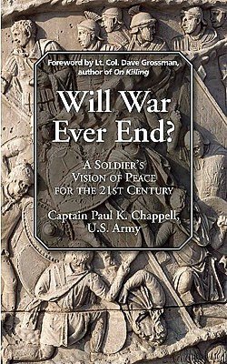 Will War Ever End?: A Soldier's Vision of Peace for the 21st Century