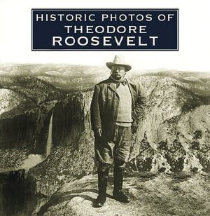 Historic Photos of Theodore Roosevelt