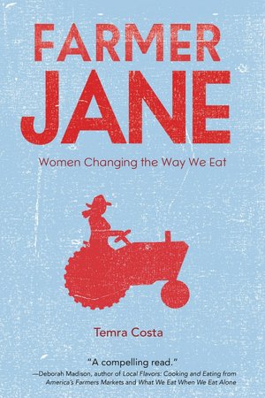 Farmer Jane: Women Changing The Way We Eat