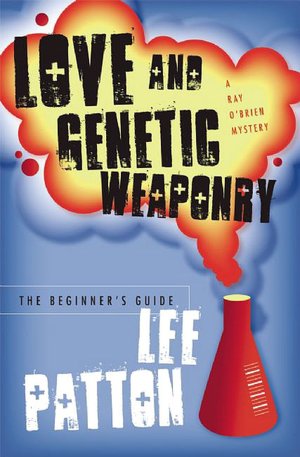 Love and Genetic Weaponry: The Beginner's Guide: A Novel