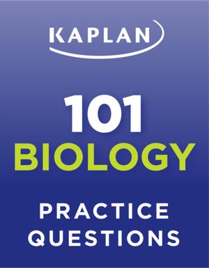 Kaplan 101 Biology Practice Questions