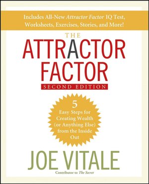 The Attractor Factor: 5 Easy Steps for Creating Wealth (Or Anything Else) from the Inside Out