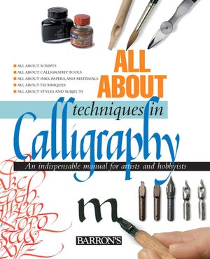 All About Techniques in Calligraphy: An Indispensable Manual for Artists and Hobbyists