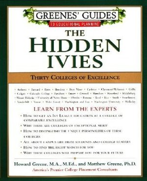 Greenes' Guides to Educational Planning: The Hidden Ivies: Thirty Colleges of Excellence