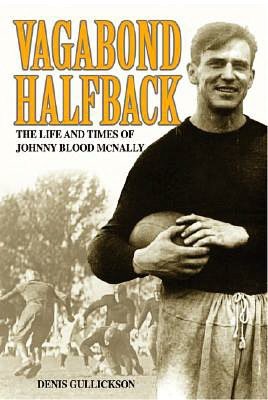 Vagabond Halfback: The Life and Times of Johnny Blood McNally