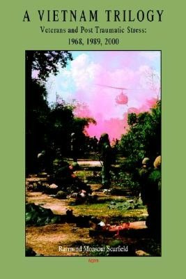 A Vietnam Trilogy: Veterans and Post Traumatic Stress: 1968, 1989 & 2000