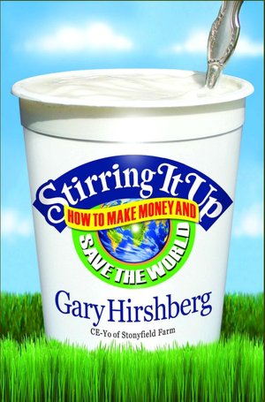 Stirring It Up: How to Make Money and Save the World