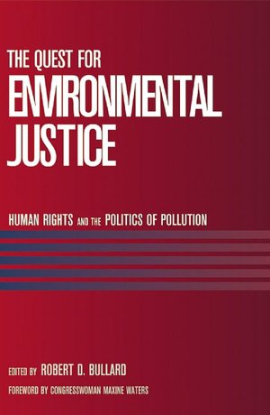 Quest for Environmental Justice: Human Rights and the Politics of Pollution
