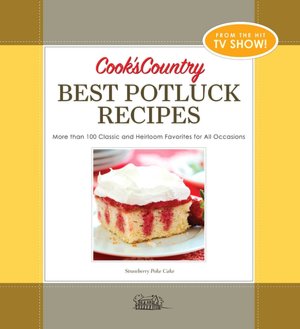 Cook's Country Best Potluck Recipes: More Than 100 Classic and Heirloom Favorites for All Occasions