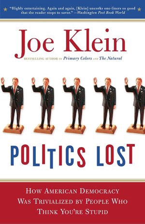 Politics Lost from RFK to W: How and Why Politicians Have Become Less Courageous and More Interested in Keeping Power than in Doing What's Right for America