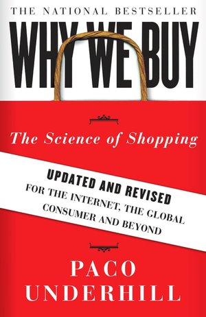 Why We Buy: The Science of Shopping: Updated and Revised for the Internet, the Global Consumer, and Beyond