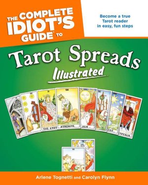 The Complete Idiot's Guide to Tarot Spreads, Illustrated