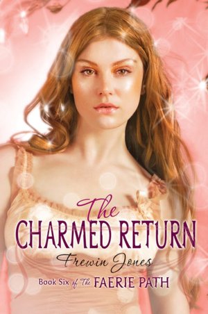 The Charmed Return (Faerie Path Series #6)