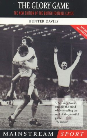 The Glory Game: The New Edition of the British Football Classic