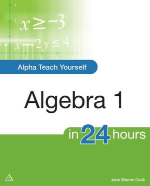 Teach Yourself Algebra I in 24 Hours
