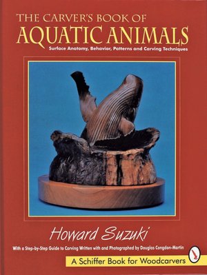 Carver's Book of Aquatic Animals: Surface Anatomy, Behavior, Patterns, and Carving Techniques