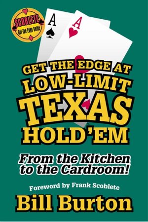 Get the Edge at Low-Limit Texas Hold'em: From the Kitchen to the Cardroom (Get-the-Edge Guides Series)