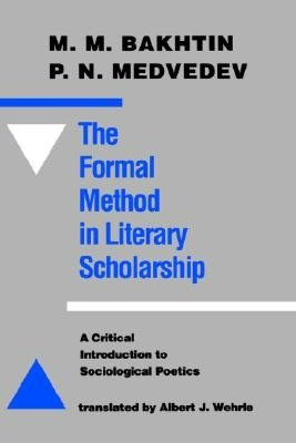 The Formal Method in Literary Scholarship: A Critical Introduction to Sociological Poetics