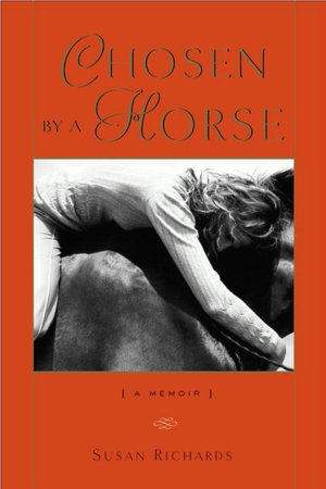 Chosen by a Horse: How a Broken Horse Fixed a Broken Heart