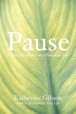 Pause: Putting the Brakes on a Runaway Life