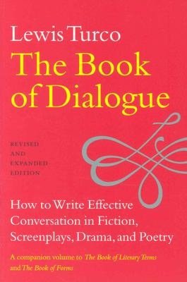 The Book of Dialogue: How to Write Effective Conversation in Fiction, Screenplays, Drama, and Poetry