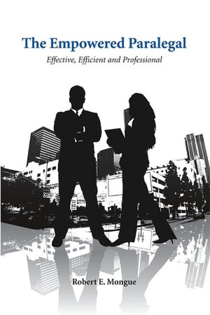 Empowered Paralegal : Effective, Efficient and Professional