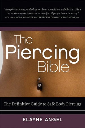 Piercing Bible: The Definitive Guide to Safe Body Piercing