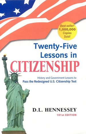 Twenty-Five Lessons in Citizenship, 101st Edition: Updated for the 2008 Redesigned Test
