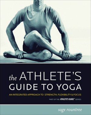 Electronics textbooks for free download The Athlete's Guide to Yoga: An Integrated Approach to Strength, Flexibility, and Focus by Sage Rountree