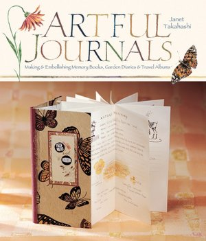 Artful Journals: Making & Embellishing Memory Books, Garden Diaries & Travel Albums