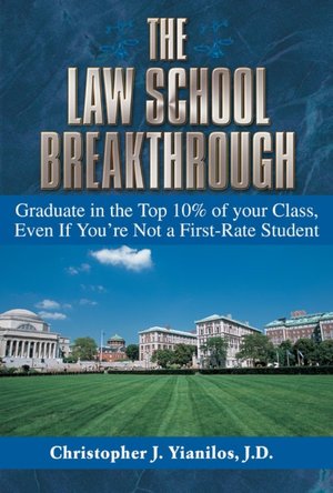 Law School Breakthrough: Graduate in the Top 10% of Your Class, Even if You're Not a First-Rate Student