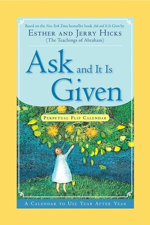 Ask and It Is Given Perpetual Flip Calendar: A Calendar to Use Year after Year