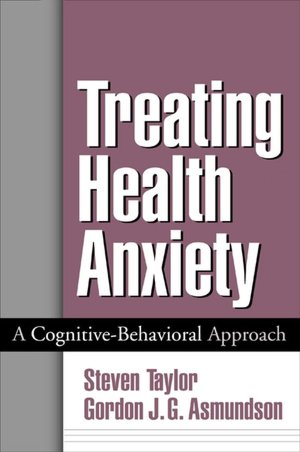 Treating Health Anxiety: A Cognitive-Behavioral Approach