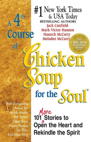 A 4th Course of Chicken Soup for the Soul: 101 More Stories to Open the Heart and Rekindle the Spirit