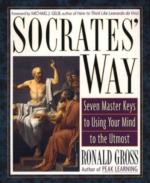 Socrates' Way: Seven Keys to Using Your Mind to the Utmost